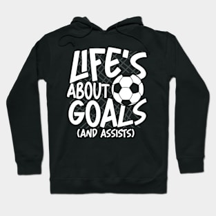 Life's About Goals and Assists-Soccer Hoodie